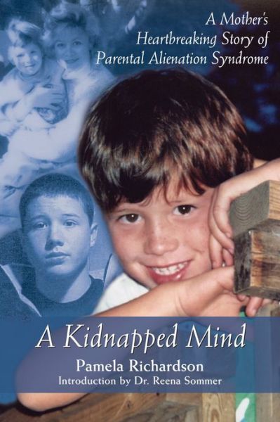 Cover for Pamela Richardson · A Kidnapped Mind: A Mother's Heartbreaking Memoir of Parental Alienation (Paperback Book) (2006)