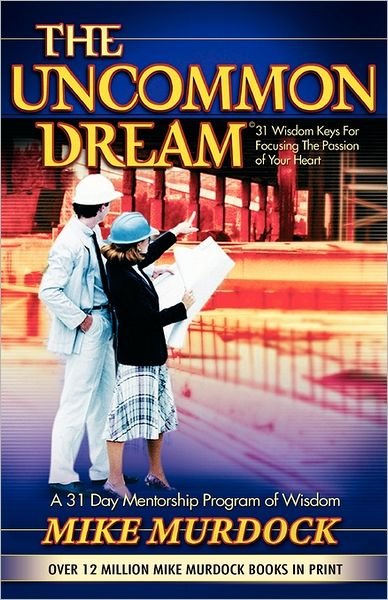 The Uncommon Dream - Mike Murdock - Kirjat - Wisdom International - 9781563941245 - tiistai 26. syyskuuta 2006