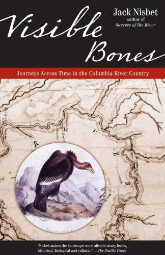 Cover for Jack Nisbet · Visible Bones: Journeys Across Time in the Columbia River Country (Paperback Book) (2007)