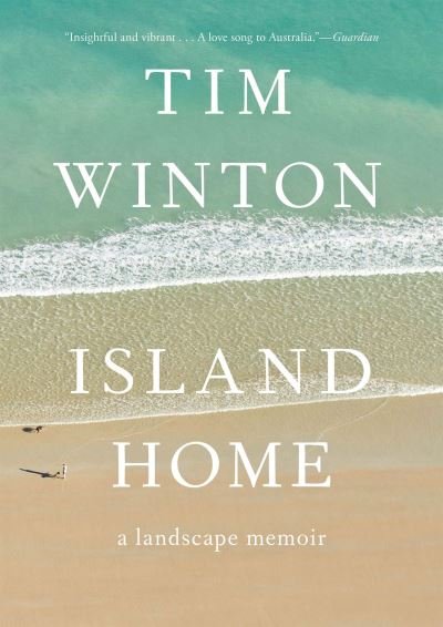 Cover for Tim Winton · Island home a landscape memoir (Book) [First US edition. edition] (2017)