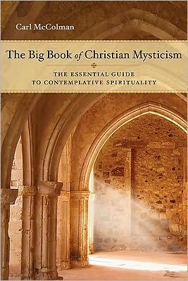 Cover for Carl McColman · The Big Book of Christian Mysticism: The Essential Guide to Contemplative Spirituality (Paperback Book) (2010)