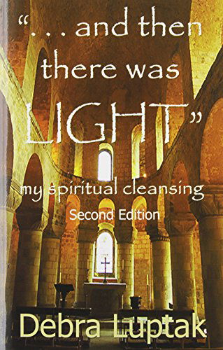 Cover for Debra M. Pauli · And then There Was Light: My Spiritual Cleansing, 2nd Edition (Paperback Book) [2nd edition] (2004)