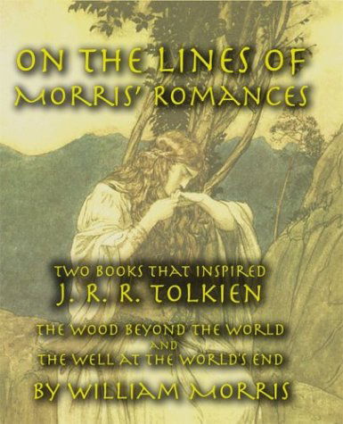 Cover for William Morris · On the Lines of Morris' Romances: Two Books That Inspired J. R. R. Tolkien-the Wood Beyond the World and the Well at the World's End (Paperback Book) (2003)