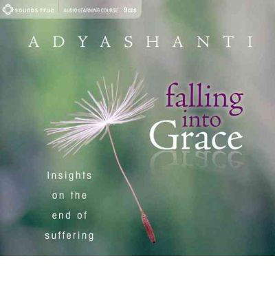 Cover for Adyashanti · Falling into Grace: Insights on the End of Suffering (Audiobook (CD)) [Reprint edition] (2011)