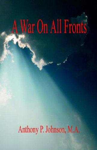 A War on All Fronts - Anthony P. Johnson - Livros - E-BookTime, LLC - 9781598240245 - 10 de maio de 2005