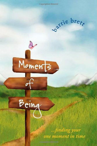 Cover for Barrie Brett · Moments of Being: Finding Your One Moment in Time (Paperback Book) (2009)