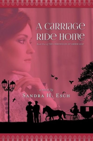 Cover for Sandra H Esch · A Carriage Ride Home - Chronicles of Amber Leaf (Paperback Book) (2014)