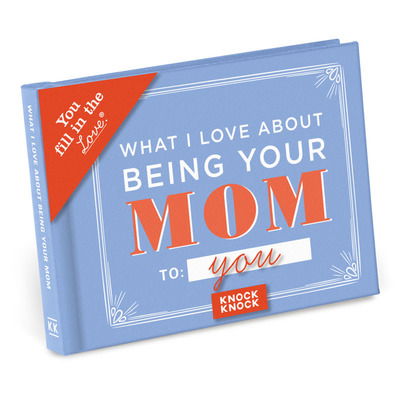 Cover for Knock Knock · Knock Knock What I Love About Being Your Mom Book Fill in the Love Fill-in-the-Blank Book &amp; Gift Journal - Fill-in-the-Love (Stationery) (2017)