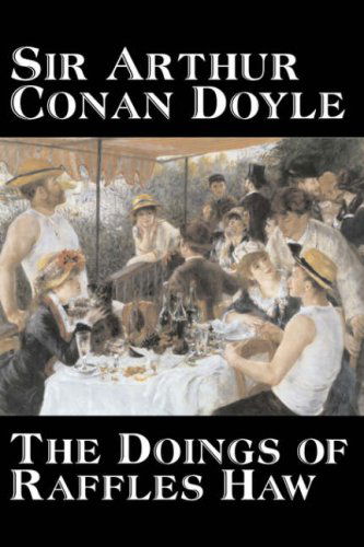 Arthur Conan Doyle · The Doings of Raffles Haw (Paperback Book) (2007)