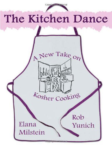 Cover for Elana Milstein · The Kitchen Dance: a New Take on Kosher Cooking (Paperback Book) (2009)