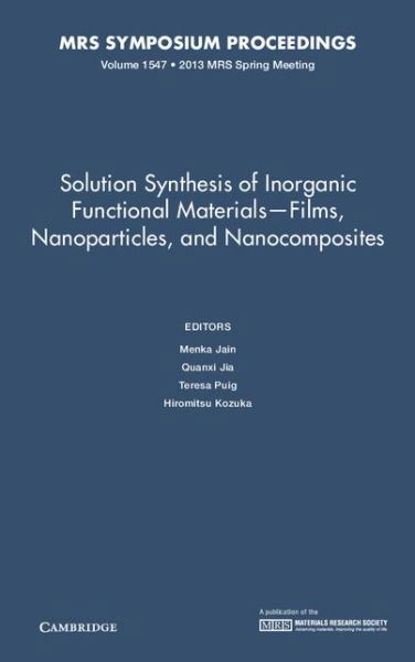 Cover for Menka Jain · Solution Synthesis of Inorganic Functional Materials - Films, Nanoparticles, and Nanocomposites: Volume 1547 - MRS Proceedings (Gebundenes Buch) (2013)