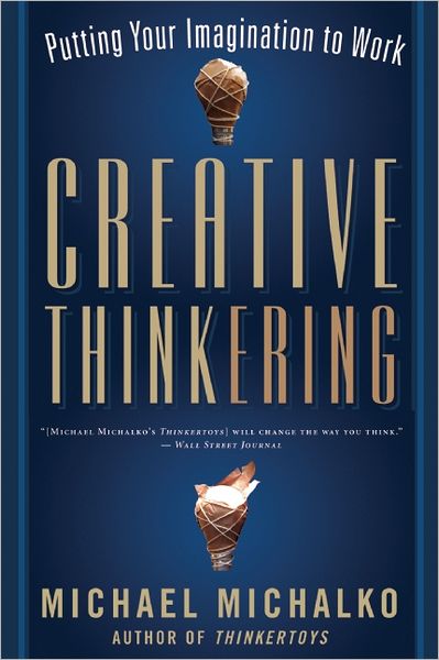 Cover for Michael Michalko · Creative Thinkering: Putting Your Imagination to Work (Paperback Book) (2011)