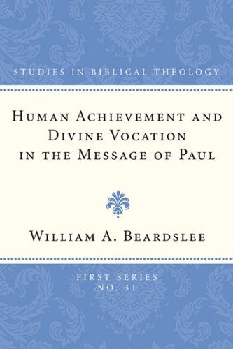 Cover for William A. Beardslee · Human Achievement and Divine Vocation in the Message of Paul: (Studies in Biblical Theology, First) (Paperback Book) (2009)