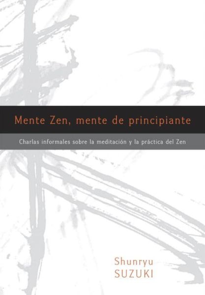 Mente Zen, Mente De Principiante (Zen Mind, Beginner's Mind) - Shunryu Suzuki - Books - Shambhala Espanol - 9781611802245 - July 7, 2015