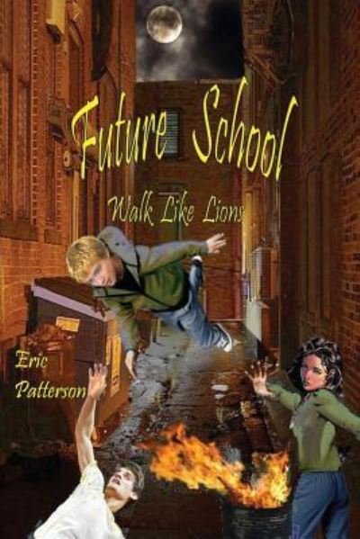 Cover for Eric Patterson · Future School: Walk Like Lions (Paperback Book) (2017)