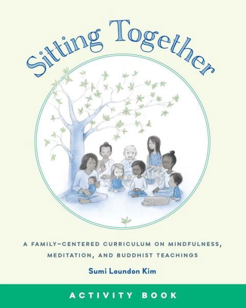 Sitting Together Activity Book - Sumi Loundon Kim - Książki - Wisdom Publications,U.S. - 9781614294245 - 13 czerwca 2017