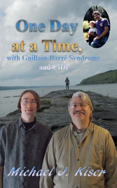 Cover for Michael J Kiser · One Day at a Time, with Guillain-Barre Syndrome, and CIDP (Paperback Book) (2019)