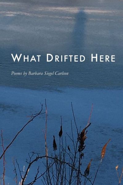 Cover for Barbara Siegel Carlson · What Drifted Here (Book) (2022)