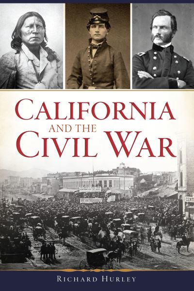 Cover for Richard Hurley · California and the Civil War (Paperback Book) (2017)