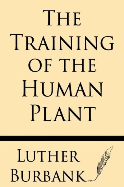 Cover for Luther Burbank · The Training of the Human Plant (Pocketbok) (2013)