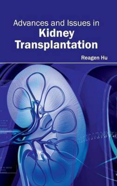 Cover for Reagen Hu · Advances and Issues in Kidney Transplantation (Hardcover Book) (2015)