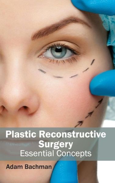 Cover for Adam Bachman · Plastic Reconstructive Surgery: Essential Concepts (Hardcover Book) (2015)