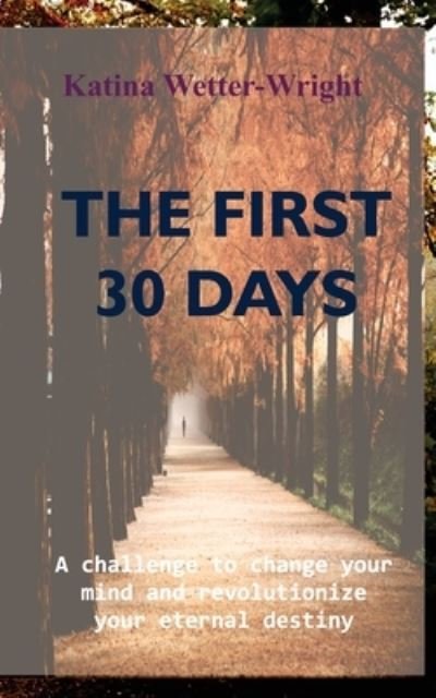 Cover for Katina Wetter-Wright · The First 30 Days (Paperback Book) (2021)