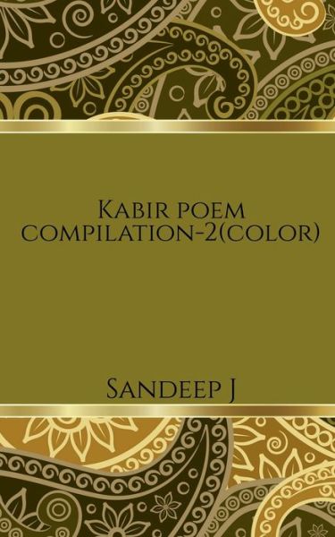 Kabir Poem Compilation-2 (color) - Sandeep J - Bücher - Notion Press - 9781639044245 - 30. April 2021