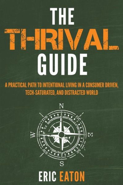 The Thrival Guide - Eric Eaton - Books - Author Academy Elite - 9781640851245 - April 3, 2018