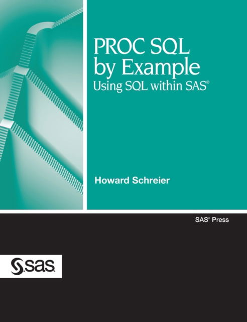 PROC SQL by Example - Howard Schreier - Books - SAS Institute - 9781642956245 - September 22, 2008