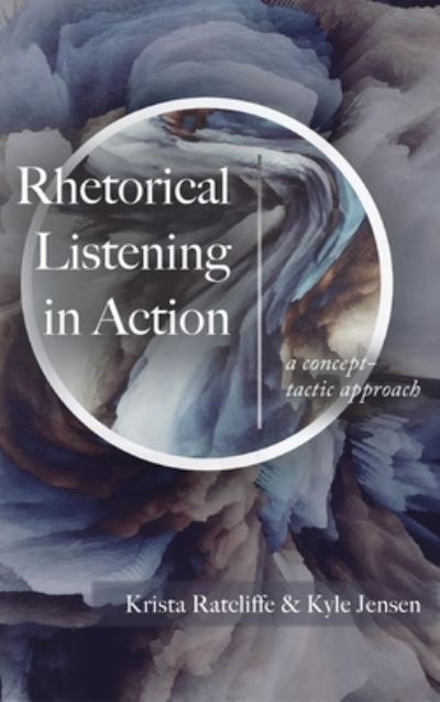 Cover for Krista Ratcliffe · Rhetorical Listening in Action: A Concept-Tactic Approach (Hardcover Book) (2022)