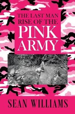 The Last Man Rise of the Pink Army - Sean Williams - Böcker - Page Publishing, Inc. - 9781644626245 - 6 mars 2019