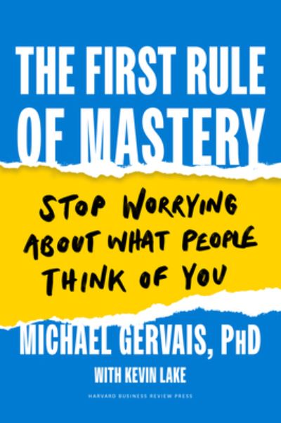 Cover for Michael Gervais · The First Rule of Mastery: Stop Worrying about What People Think of You (Hardcover Book) (2023)