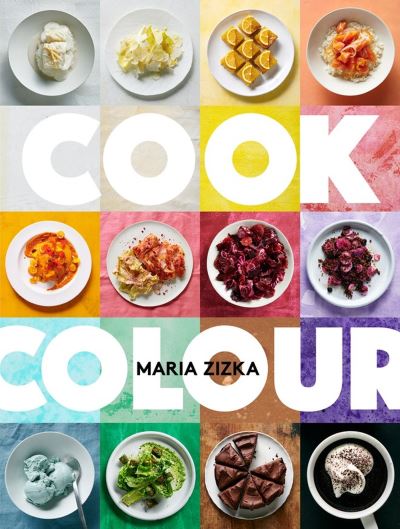 Cover for Maria Zizka · Cook Colour: A Rainbow of 100 Recipes (Hardcover Book) (2023)