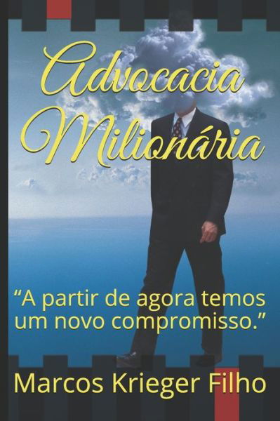 Advocacia Milionária - Marcos Krieger Filho - Bücher - Independently published - 9781652348245 - 28. Dezember 2019