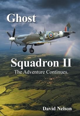 Ghost Squadron Ii - David Nelson - Books - Xlibris Corporation LLC - 9781664187245 - July 28, 2021