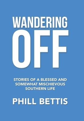 Cover for Phill Bettis · Wandering Off (Book) (2022)