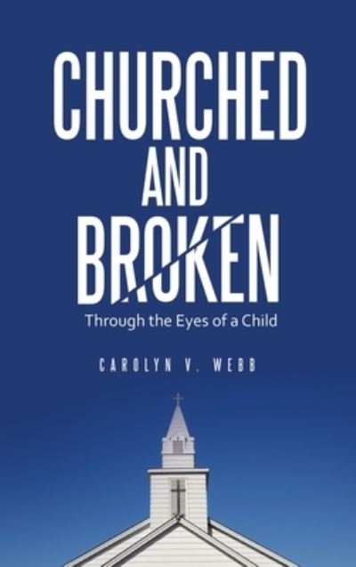 Cover for Carolyn V. Webb · Churched and Broken (Bog) (2023)