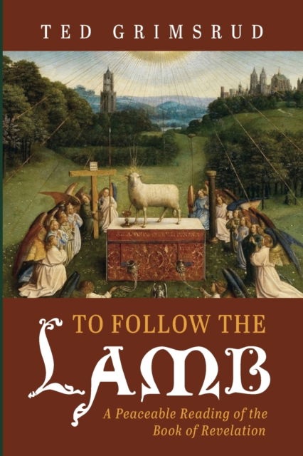 To Follow the Lamb - Ted Grimsrud - Libros - Cascade Books - 9781666732245 - 31 de marzo de 2022