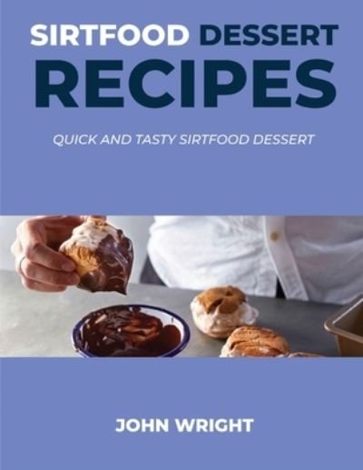 Cover for John Wright · Sirtfood Dessert Recipes (Bok) (2021)