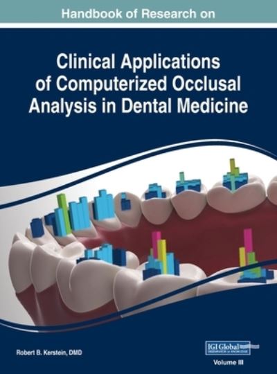 Cover for D. M. D. Robert B. Kerstein · Handbook of Research on Clinical Applications of Computerized Occlusal Analysis in Dental Medicine, VOL 3 (Book) (2019)