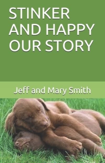 Cover for Jeff and Mary Smith · Stinker and Happy Our Story (Pocketbok) (2019)