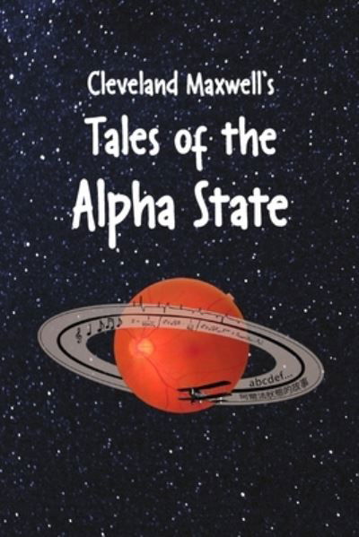 Cover for Cleveland Maxwell · Cleveland Maxwell's Tales of the Alpha State (Pocketbok) (2021)