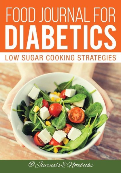 Cover for @ Journals and Notebooks · Food Journal for Diabetics: Low Sugar Cooking Strategies (Paperback Book) (2016)