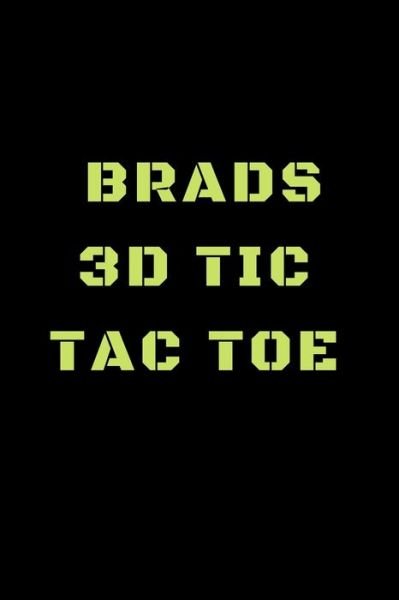 Brads 3D Tic Tac Toe - Awesome Games - Books - Independently Published - 9781698847245 - October 9, 2019