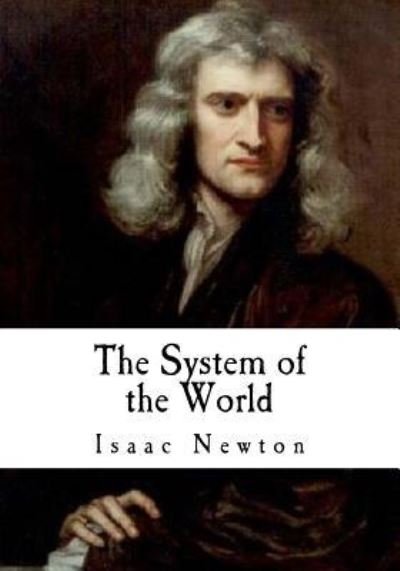 Cover for Isaac Newton · The System of the World (Taschenbuch) (2018)