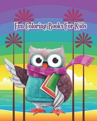 Fun Coloring Books For Kids - Alice Brown - Książki - Createspace Independent Publishing Platf - 9781721903245 - 26 czerwca 2018