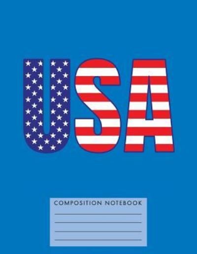 USA Composition Notebook - My Composition Books - Livros - Createspace Independent Publishing Platf - 9781724832245 - 4 de agosto de 2018