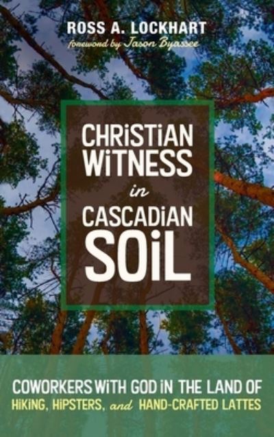 Cover for Jason Byassee · Christian Witness in Cascadian Soil (Gebundenes Buch) (2021)