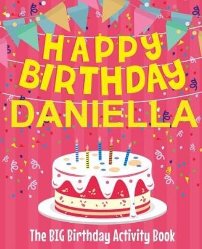 Cover for Birthdaydr · Happy Birthday Daniella - The Big Birthday Activity Book (Pocketbok) (2018)